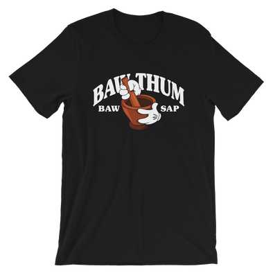 Baw Thum Baw Sap T-Shirt