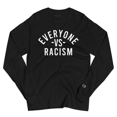 Everyone Vs Racism Champion Long Sleeve Shirt
