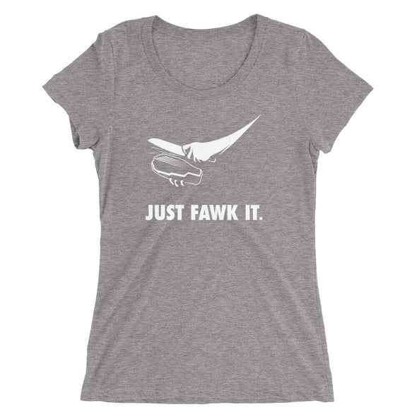 Just Fawk It Ladies' t-shirt (IamSaeng)