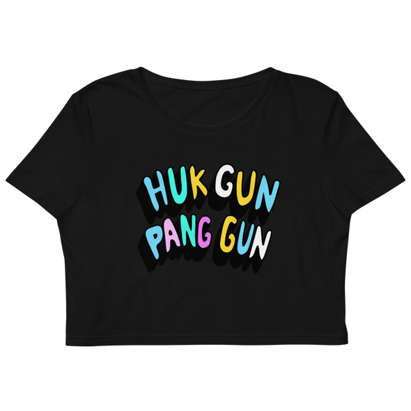 Huk Gun Pang Gun Organic Crop Top